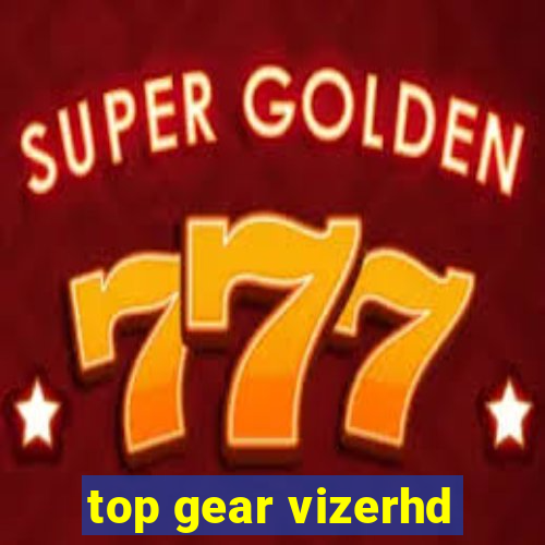 top gear vizerhd